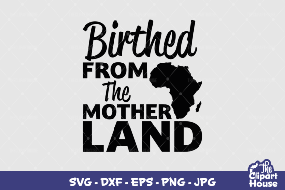 Birthed from the Motherland Graphics
