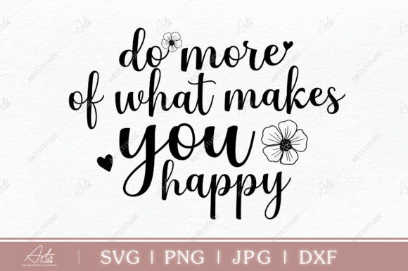 Do More of What Makes You Happy SVG PNG Graphics