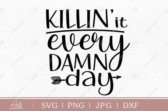 Killin It Every Damn Day, Graphics for Crafts