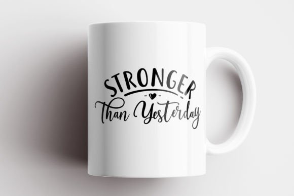 Stronger Than Yesterday Graphics for Crafts